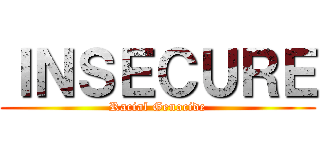 ＩＮＳＥＣＵＲＥ (Racial Genocide)