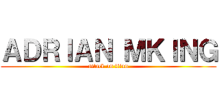 ＡＤＲＩＡＮ ＭＫＩＮＧ (attack on titan)