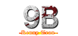 ９Ｂ (Kenny Tran)