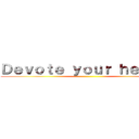 Ｄｅｖｏｔｅ ｙｏｕｒ ｈｅａｒｔ！ ()