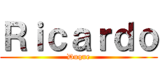 Ｒｉｃａｒｄｏ (Duque)