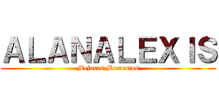 ＡＬＡＮＡＬＥＸＩＳ (Mejores Momentos)