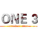 ＯＮＥ ３ (attack on titan)