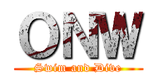 ＯＮＷ (Swim and Dive)