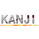 ＫＡＮＪＩ  ()