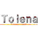 Ｔｏｌｅｎａ (Toma is not tuff)