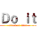 Ｄｏ ｉｔ (attack on titan)