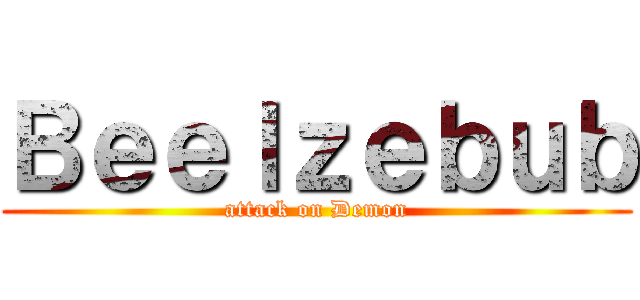 Ｂｅｅｌｚｅｂｕｂ (attack on Demon)