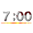 ７；００ ()