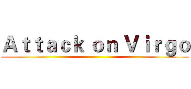 Ａｔｔａｃｋ ｏｎ Ｖｉｒｇｏ ()