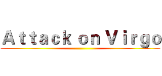 Ａｔｔａｃｋ ｏｎ Ｖｉｒｇｏ ()