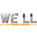 ＷＥ'ＬＬ (BE RIGHT BACK)