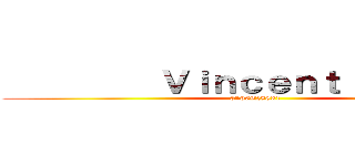          Ｖｉｎｃｅｎｔ Ｍａｈ     (0166628831)