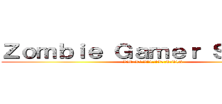 Ｚｏｍｂｉｅ Ｇａｍｅｒ Ｓｌａｙｅｒ (200.55.211.197:27018)
