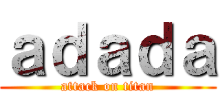 ａｄａｄａ (attack on titan)