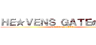 ＨＥ★ＶＥＮＳ ＧＡＴＥの完整版 (HEAVENS GATE)