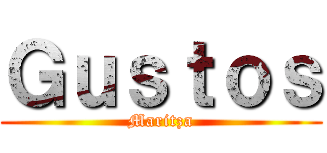 Ｇｕｓｔｏｓ (Maritza)
