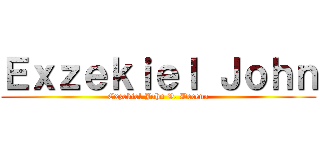 Ｅｘｚｅｋｉｅｌ Ｊｏｈｎ (Exzekiel John V. Decena)