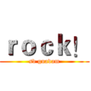 ｒｏｃｋ！ (sd guadam)