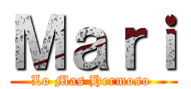 Ｍａｒｉ (Lo Mas Hermoso )