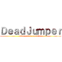 ＤｅａｄＪｕｍｐｅｒ (video posted population)