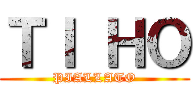ＴＩ ＨＯ (PIALLATO)