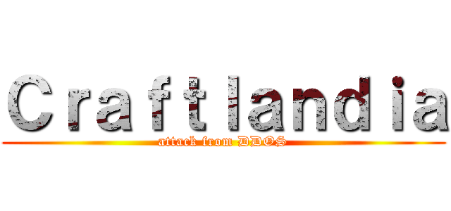Ｃｒａｆｔｌａｎｄｉａ (attack from DDOS)