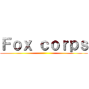 Ｆｏｘ ｃｏｒｐｓ ()