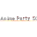 Ａｎｉｍｅ Ｐａｒｔｙ ＩＸ (El evento más grande de Bolivia)