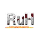 ＲｕＨ (attack on titan)