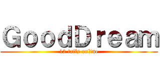 ＧｏｏｄＤｒｅａｍ (12 tails online)
