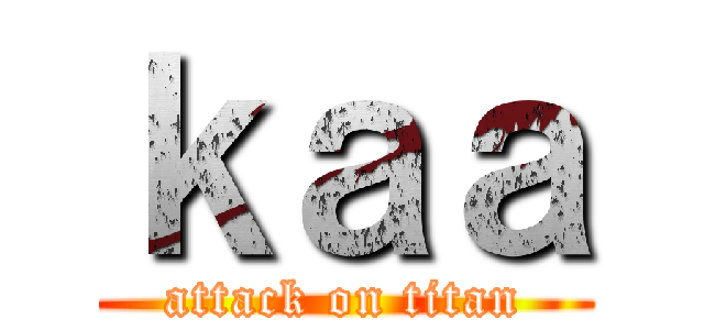 ｋａａ (attack on titan)