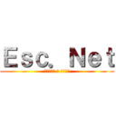 Ｅｓｃ．Ｎｅｔ (Денис И Яшка)