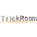 ＴｒｉｃｋＲｏｏｍ (Dinamicas, intercambio y batallas)