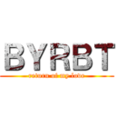 ＢＹＲＢＴ (return of my love)
