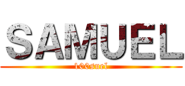 ＳＡＭＵＥＬ (100suel)