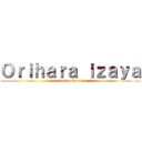 Ｏｒｉｈａｒａ ｉｚａｙａ (!!Es tan kawai!!)