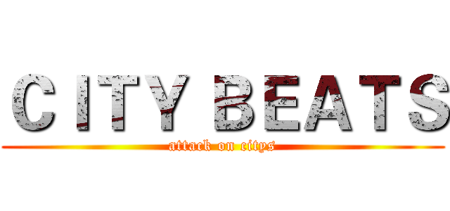 ＣＩＴＹ ＢＥＡＴＳ (attack on citys)