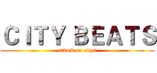 ＣＩＴＹ ＢＥＡＴＳ (attack on citys)