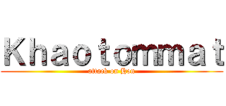 Ｋｈａｏｔｏｍｍａｔ (attack on Hon)