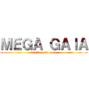 ＭＥＧＡ ＧＡＩＡ (11/21 9.00 open)