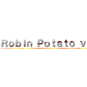Ｒｏｂｉｎ Ｐｏｔａｔｏ ｖｅｒ (sasha braus)