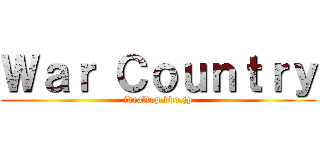 Ｗａｒ Ｃｏｕｎｔｒｙ (idealtop.ddo.jp)