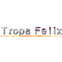 Ｔｒｏｐａ Ｆｅｌｉｘ (attack on titan)