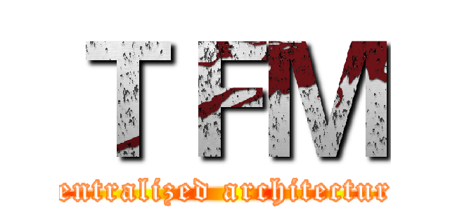 ＴＦＭ (Centralized architecture)