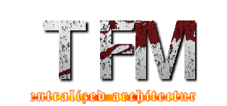 ＴＦＭ (Centralized architecture)
