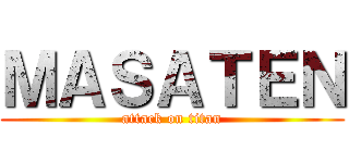 ＭＡＳＡＴＥＮ (attack on titan)