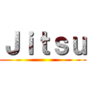 Ｊｉｔｓｕ ()