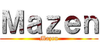 Ｍａｚｅｎ (Mazen)