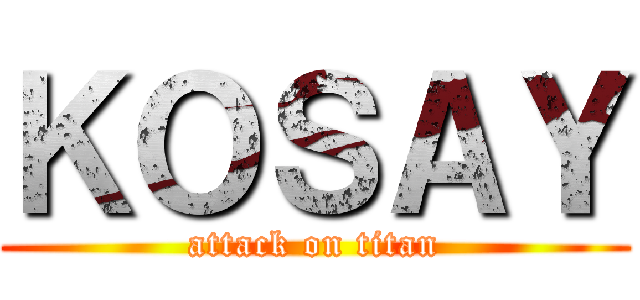 ＫＯＳＡＹ (attack on titan)